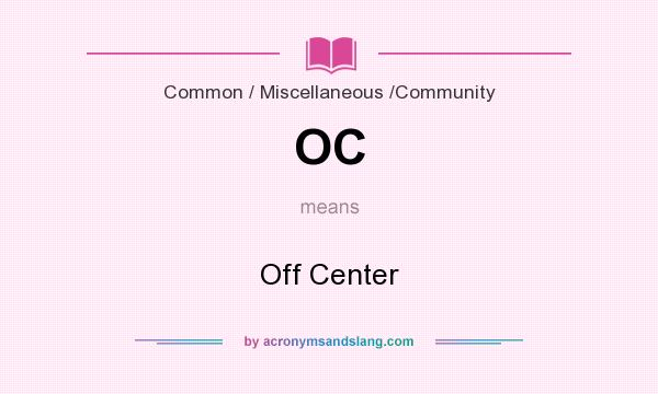 What does OC mean? It stands for Off Center
