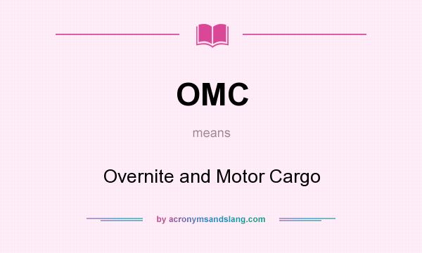 What does OMC mean? It stands for Overnite and Motor Cargo