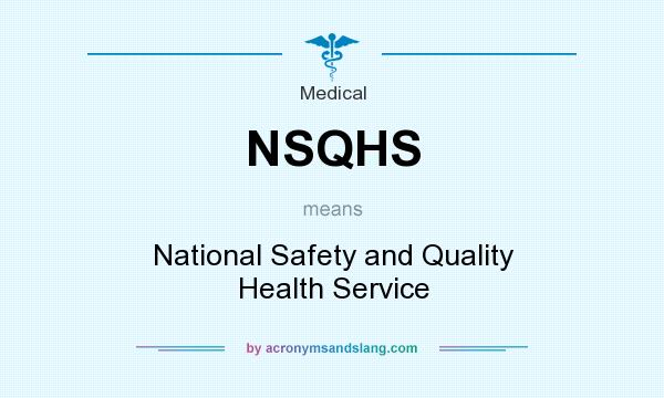 What does NSQHS mean? It stands for National Safety and Quality Health Service