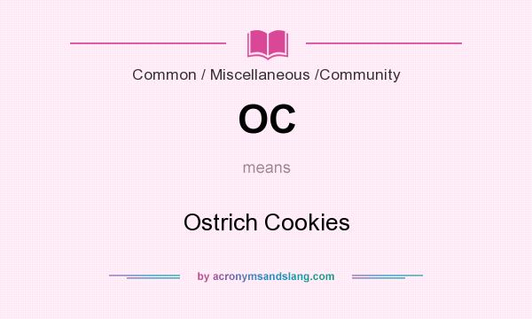 What does OC mean? It stands for Ostrich Cookies