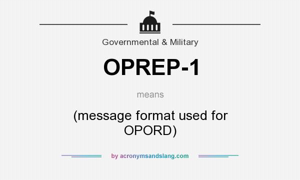 What does OPREP-1 mean? It stands for (message format used for OPORD)