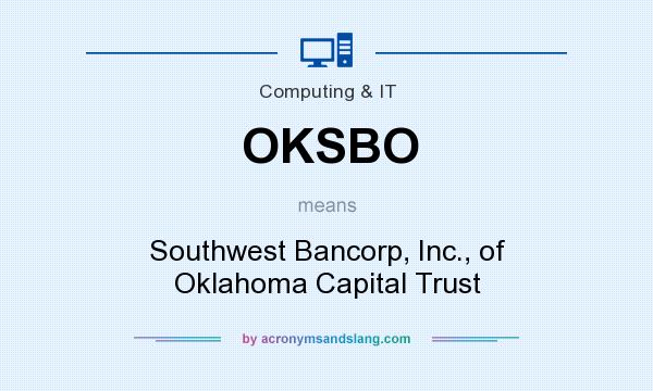 What does OKSBO mean? It stands for Southwest Bancorp, Inc., of Oklahoma Capital Trust