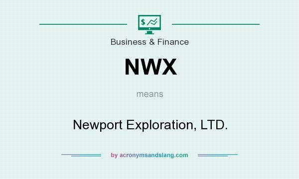 What does NWX mean? It stands for Newport Exploration, LTD.