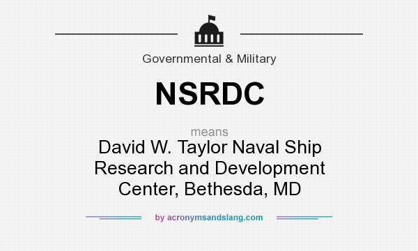 What does NSRDC mean? It stands for David W. Taylor Naval Ship Research and Development Center, Bethesda, MD