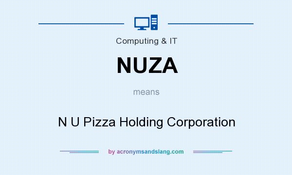 What does NUZA mean? It stands for N U Pizza Holding Corporation