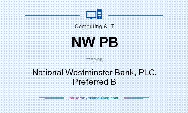 What does NW PB mean? It stands for National Westminster Bank, PLC. Preferred B