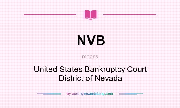 What does NVB mean? It stands for United States Bankruptcy Court District of Nevada