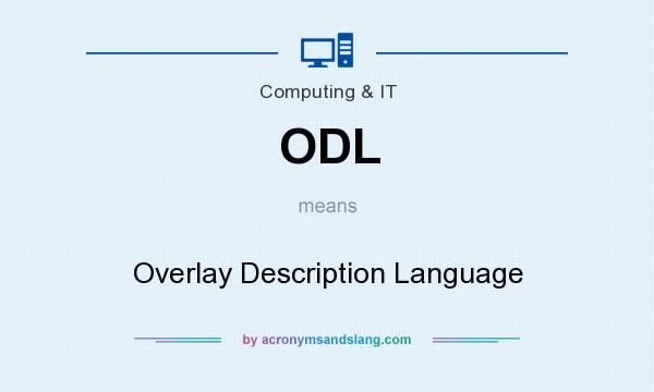 What does ODL mean? It stands for Overlay Description Language