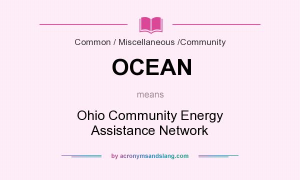 What does OCEAN mean? It stands for Ohio Community Energy Assistance Network