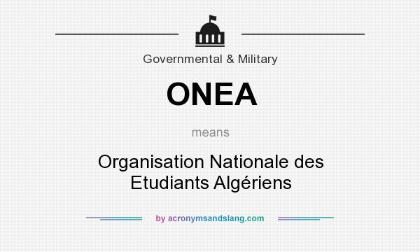 What does ONEA mean? It stands for Organisation Nationale des Etudiants Algériens