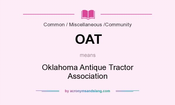 What does OAT mean? It stands for Oklahoma Antique Tractor Association