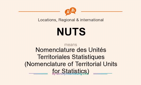 What does NUTS mean? It stands for Nomenclature des Unités Territoriales Statistiques (Nomenclature of Territorial Units for Statistics)