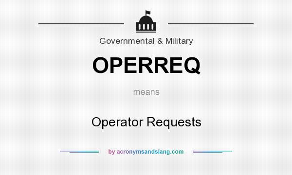 What does OPERREQ mean? It stands for Operator Requests