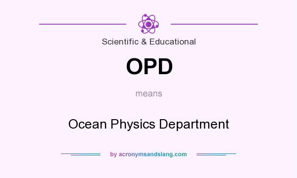 What does OPD mean? It stands for Ocean Physics Department