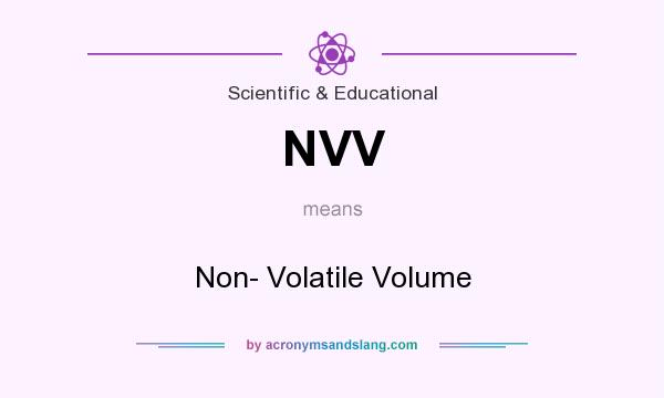 What does NVV mean? It stands for Non- Volatile Volume