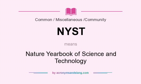 What does NYST mean? It stands for Nature Yearbook of Science and Technology