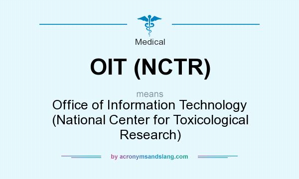 What does OIT (NCTR) mean? It stands for Office of Information Technology (National Center for Toxicological Research)