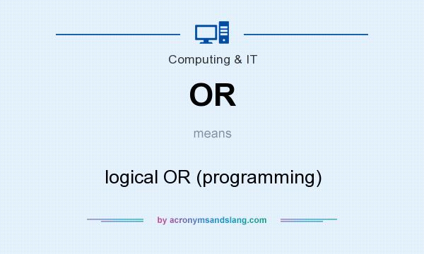 What does OR mean? It stands for logical OR (programming)