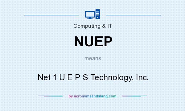 What does NUEP mean? It stands for Net 1 U E P S Technology, Inc.