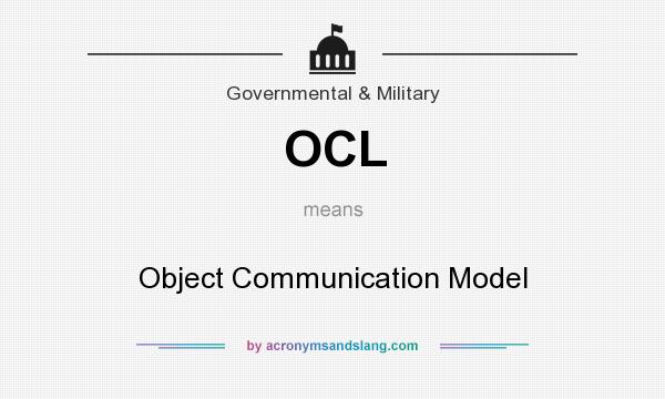 What does OCL mean? It stands for Object Communication Model