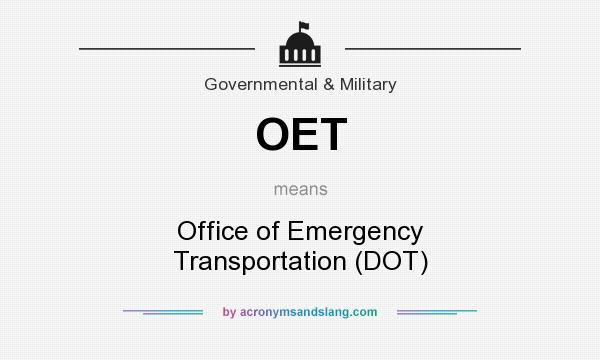 What does OET mean? It stands for Office of Emergency Transportation (DOT)