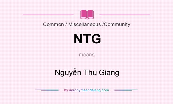 What does NTG mean? It stands for Nguyễn Thu Giang