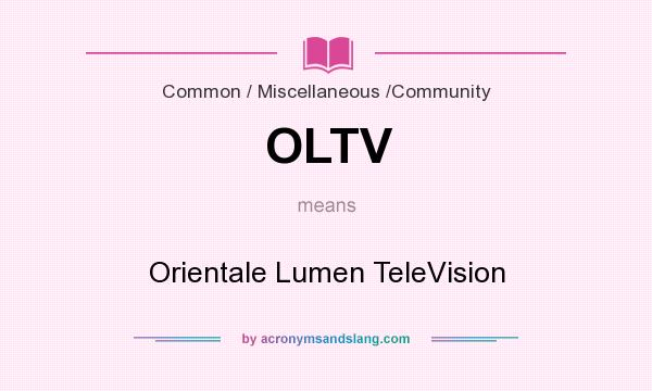 What does OLTV mean? It stands for Orientale Lumen TeleVision