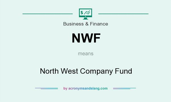 What does NWF mean? It stands for North West Company Fund