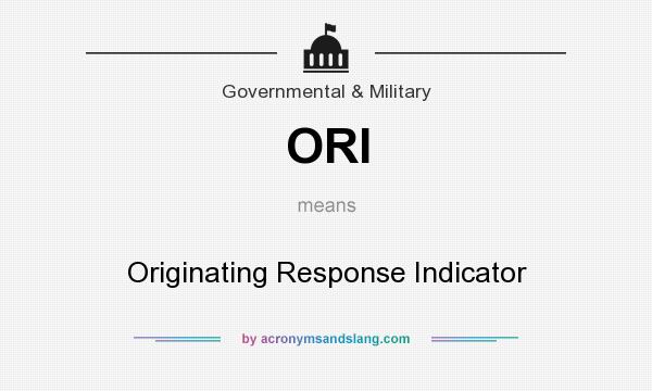What does ORI mean? It stands for Originating Response Indicator