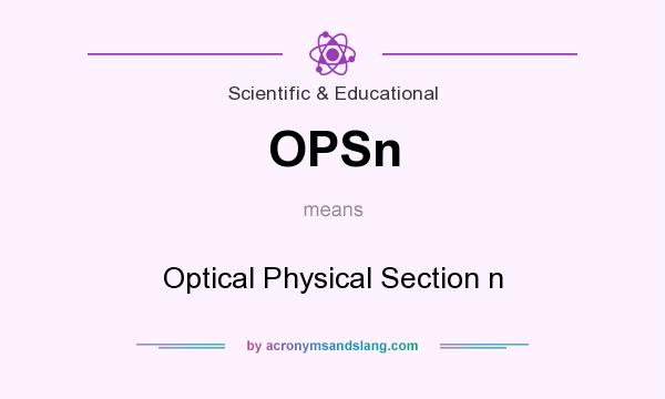 What does OPSn mean? It stands for Optical Physical Section n