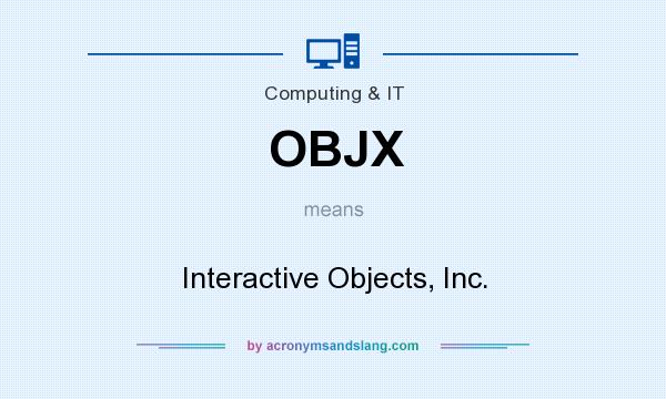 What does OBJX mean? It stands for Interactive Objects, Inc.