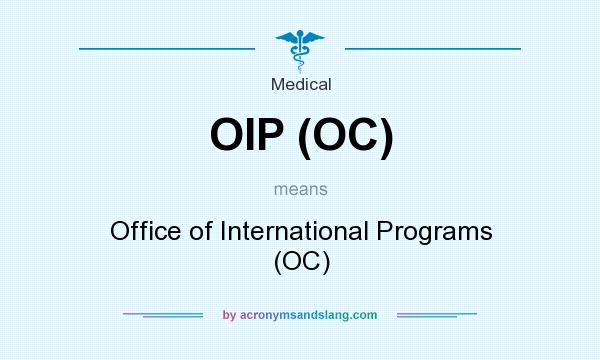 What does OIP (OC) mean? It stands for Office of International Programs (OC)
