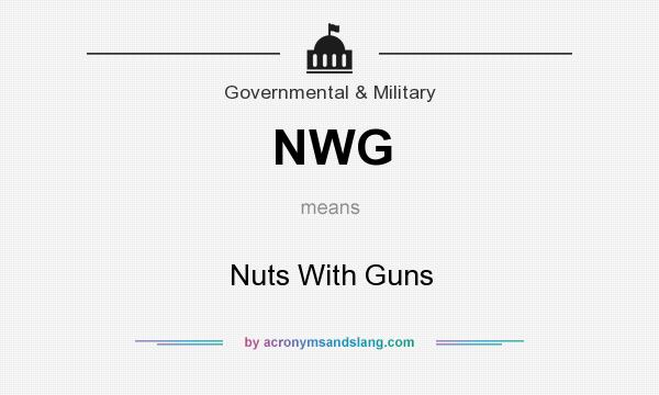 What does NWG mean? It stands for Nuts With Guns