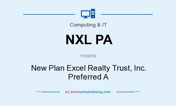 What does NXL PA mean? It stands for New Plan Excel Realty Trust, Inc. Preferred A