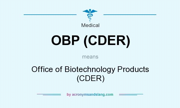 What does OBP (CDER) mean? It stands for Office of Biotechnology Products (CDER)
