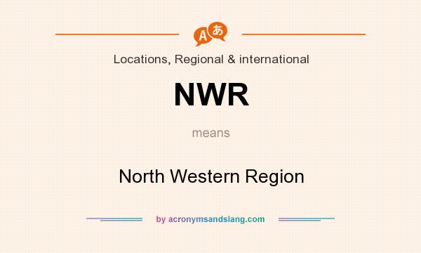 What does NWR mean? It stands for North Western Region