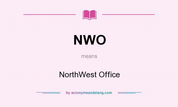 What does NWO mean? It stands for NorthWest Office