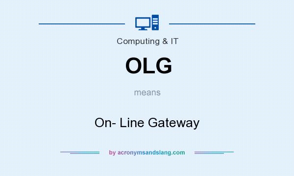 What does OLG mean? It stands for On- Line Gateway