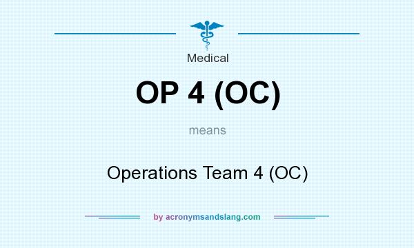 What does OP 4 (OC) mean? It stands for Operations Team 4 (OC)
