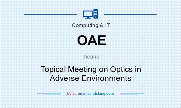 What does OAE mean? It stands for Topical Meeting on Optics in Adverse Environments