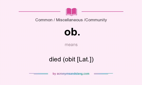 What does ob. mean? It stands for died (obit [Lat.])