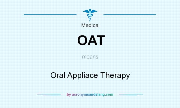 What does OAT mean? It stands for Oral Appliace Therapy