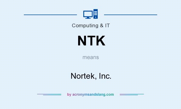 What does NTK mean? It stands for Nortek, Inc.