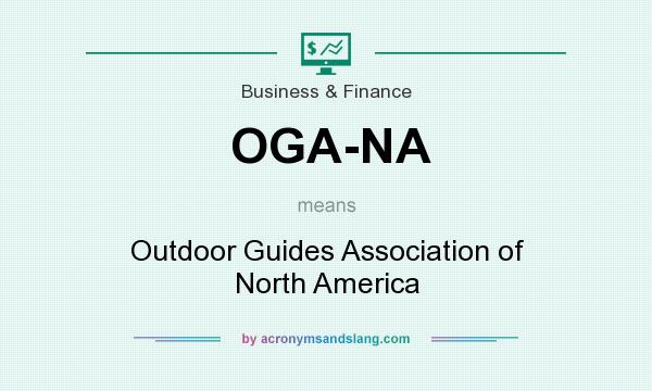 What does OGA-NA mean? It stands for Outdoor Guides Association of North America