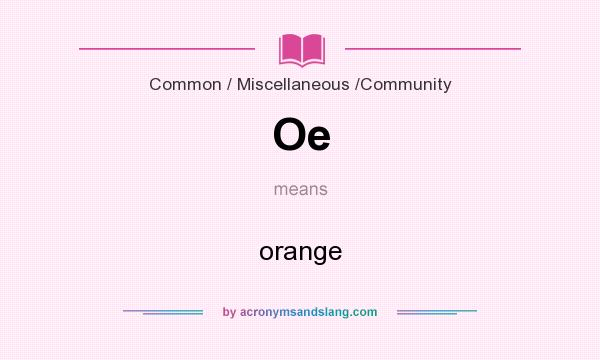 What does Oe mean? It stands for orange