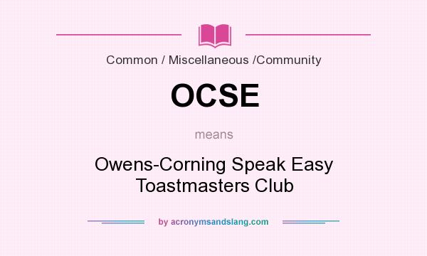 What does OCSE mean? It stands for Owens-Corning Speak Easy Toastmasters Club