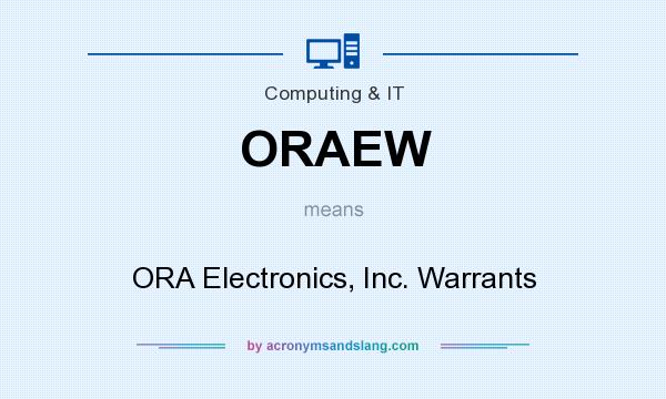 What does ORAEW mean? It stands for ORA Electronics, Inc. Warrants