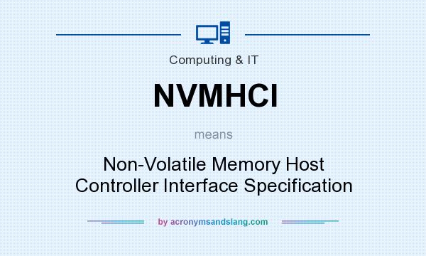 What does NVMHCI mean? It stands for Non-Volatile Memory Host Controller Interface Specification