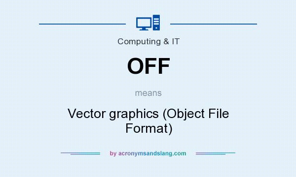 What does OFF mean? It stands for Vector graphics (Object File Format)