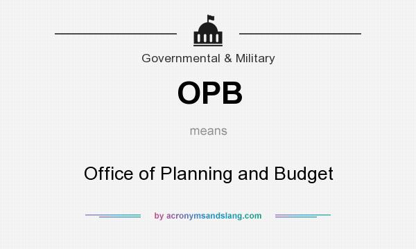 What does OPB mean? It stands for Office of Planning and Budget
